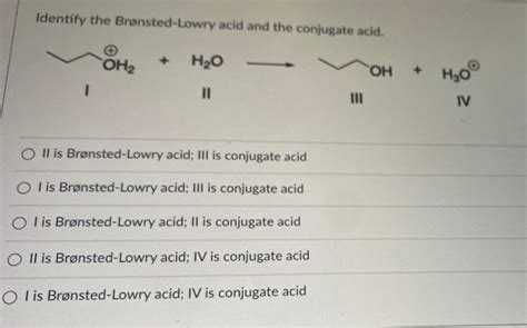 Solved Identify The Br Nsted Lowry Acid And The Conjugate Chegg