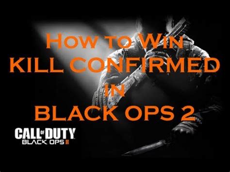 Call Of Duty Black Ops 2 Guide How To Win Kill Confirmed In Black Ops