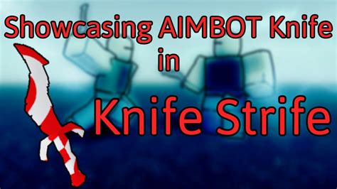 Aimbot Knife Showcase Roblox Knife Strife Youtube