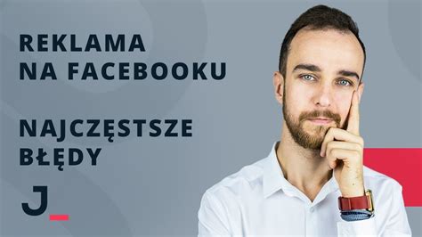 Reklama na Facebooku najczęstsze błędy webinar YouTube