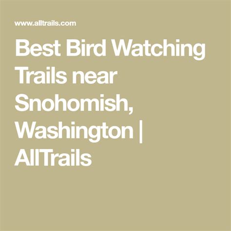 Best Bird Watching Trails Near Snohomish Washington Alltrails How