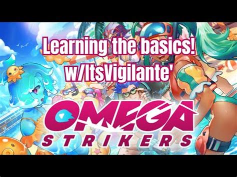 Learning The Basics Omega Strikers With Itsvigilante I M Not A