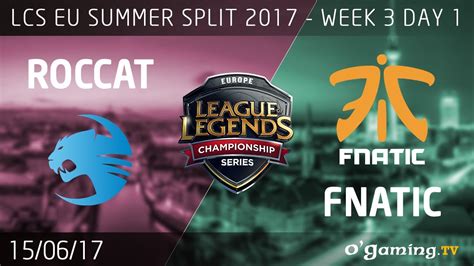 ROCCAT Vs Fnatic LCS EU Summer Split 2017 Week 3 Day 1 League Of