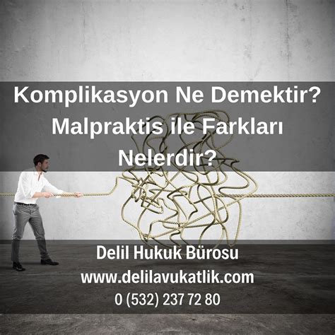 Komplikasyon Nedir Tıbbi Uygulama Hatasından Malpraktis Nasıl Ayırt