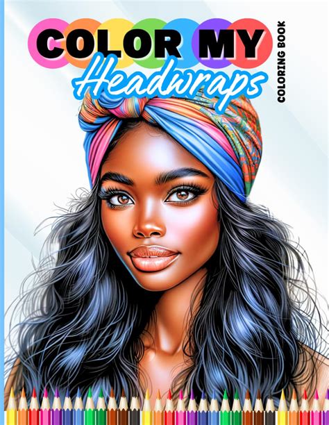 Color My Headwraps Coloring Book An Adult Coloring Book For African American Black