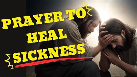 Prayer For Sickness Prayer To Heal Sickness Overcoming Sickness