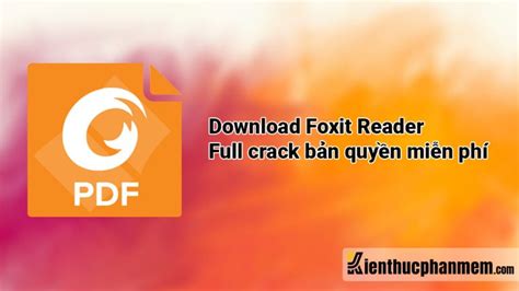 Download Foxit Reader Full Crack Kèm Foxit Pdf Editor Bản Quyền 2024