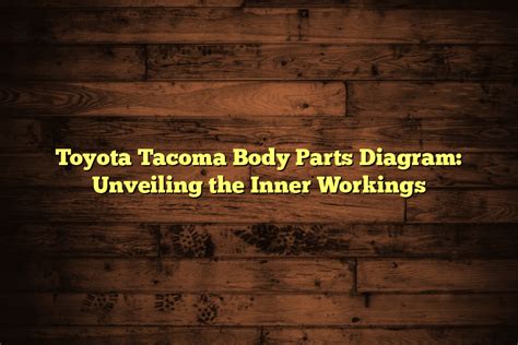 Toyota Tacoma Body Parts Diagram Unveiling The Inner Workings