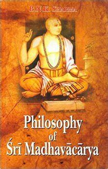 Philosophy of Madhvacharya (English) 2nd Revised Edition by B N Krishnamurti Sharma