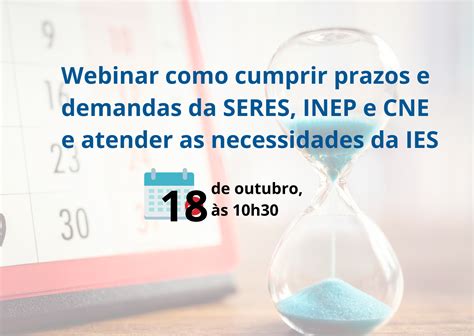 Webinar Como Cumprir Prazos E Demandas Da Seres Inep E Cne E Atender