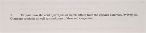 Solved Explain how the acid hydrolysis of starch differs | Chegg.com