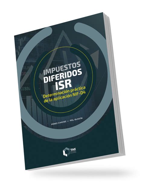 Impuestos Diferidos Isr Determinacion Practica De La Aplicacion Nif