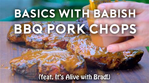 Barbecue Pork Chops Basics With Babish Feat It S Alive With Brad