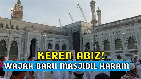 WAJAH Baru Perluasan Masjidil Haram Besar Dan Megah YouTube