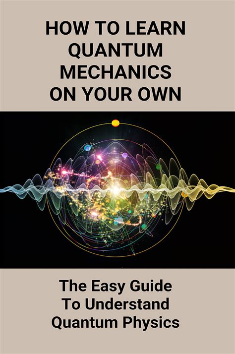 How To Learn Quantum Mechanics On Your Own The Easy Guide To