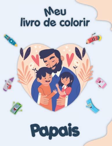 Meu Livro De Colorir Sobre Papais Desenhos Para Colorir Engra Ados