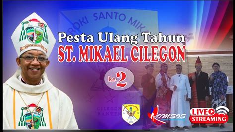 Live Misa Pesta Ulang Tahun Paroki St Mikael Cilegon Ke 2 Sabtu 30