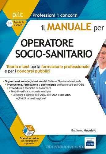 Il Manuale Per Oss Operatori Socio Sanitari Teoria E Test Per La