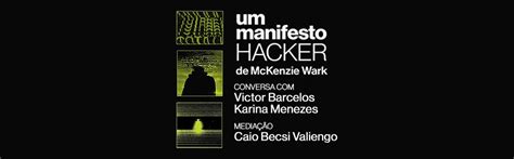 O Livro Da Vez Um Manifesto Hacker De McKenzie Wark