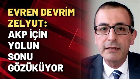 Evren Devrim Zelyut Akp I In Yolun Sonu G Z K Yor Youtube