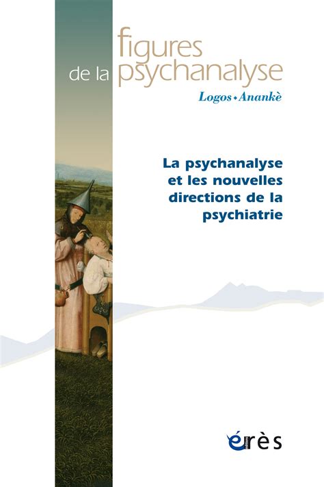 Ce Que La Psychiatrie Continue De Nous Enseigner Pour Renouveler La