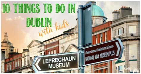 10 Things To Do In Dublin With Kids | Castle View Academy