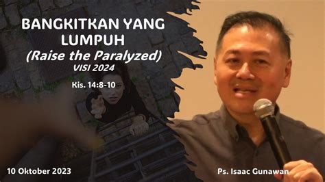 Bangkitkan Yang Lumpuh Raise The Paralyzed Ps Isaac Gunawan Rdmb