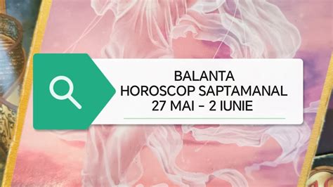 Balanta Tarot Horoscop 27 Mai 2 Iunie 2024 YouTube