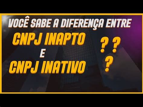 Diferença entre CNPJ Inapto e Inativo YouTube