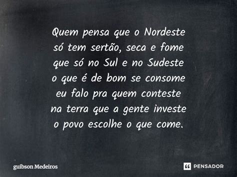 ⁠quem Pensa Que O Nordeste Só Tem Guibson Medeiros Pensador