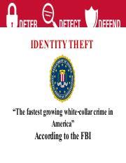 IDENTY THEFT FBI analysis.pdf - IDEN TITY THEFT “The fastest growing white-collar crime in ...