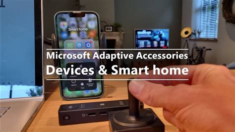 Microsoft Adaptive Accessories Devices And Smart Home Youtube