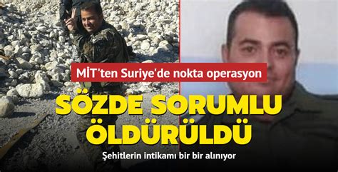 MİT ten Suriye de nokta operasyon Sözde sorumlu öldürüldü