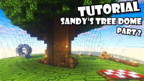 How To Build Sandys Tree Dome Minecraft Tutorial Part 2 Youtube