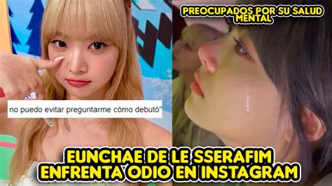 Eunchae De Le Sserafim Enfrenta Odio En Instagram Internautas