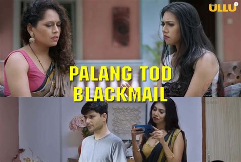 Palang Tod Blackmail Ullu Web Series 2021 Full Episode Watch Online Newznew