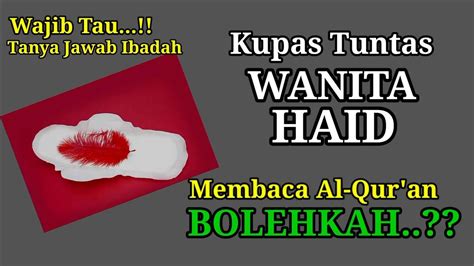 Wanita Haid Membaca Al Qur An Bolehkah Kupas Tuntas Youtube