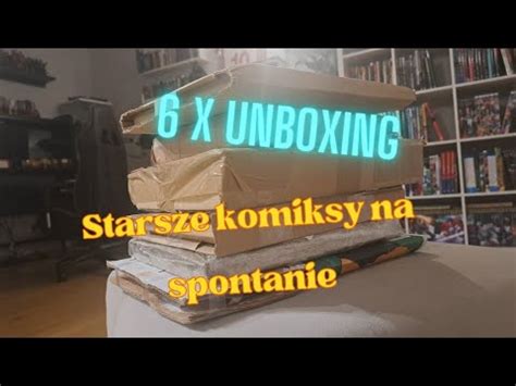 Starsze Komiksy Do Przeczytania Na Spontanie Unboxing Prezentacja X