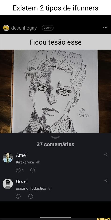 Existem 2 tipos de ifunners desenhogay aderir Ficou tesão esse 37