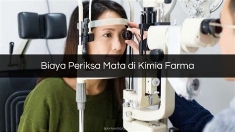 Biaya Periksa Mata Di Kimia Farma Prosedur Efek Samping Harga Biaya