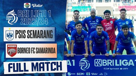 Full Match Psis Semarang Vs Borneo Samarinda Fc Bri Liga