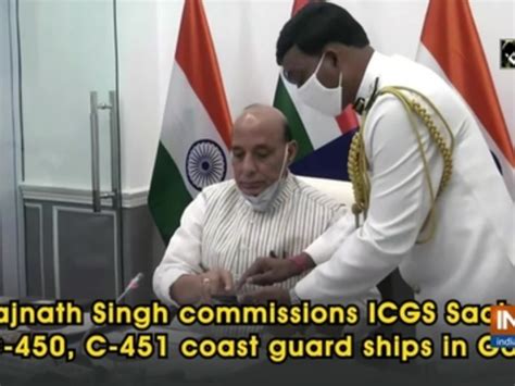 Rajnath Singh Commissions Icgs Sachet C C Coast Guard Ships In Goa