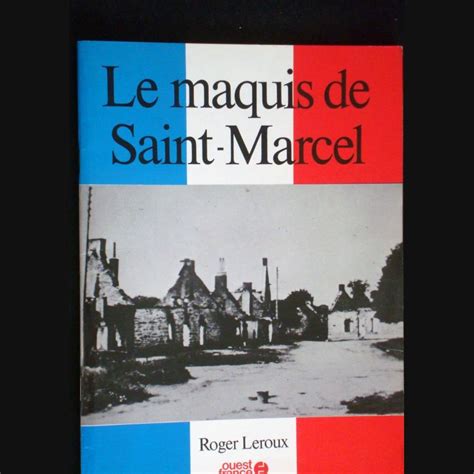 Le Maquis de Saint Marcel par Roger Leroux aux éditions Ouest France