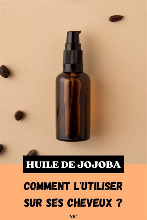 Comment Utiliser L Huile De Jojoba Sur Les Cheveux