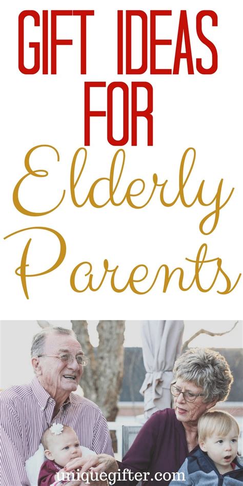 Gift Ideas For Elderly Parents Unique Gifter