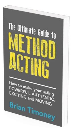 The Ultimate Guide To Method Acting Book Brian Timoney Acting