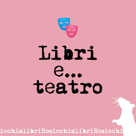 Il Rosicchialibri LIBRI E TEATRO