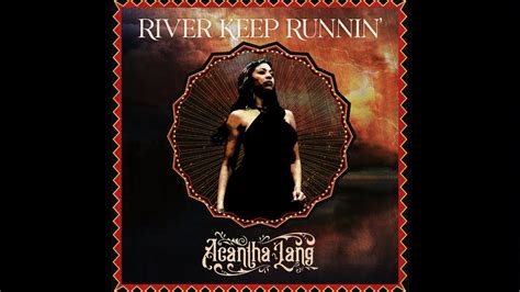 Acantha Lang River Keep Runnin Official Audio Youtube