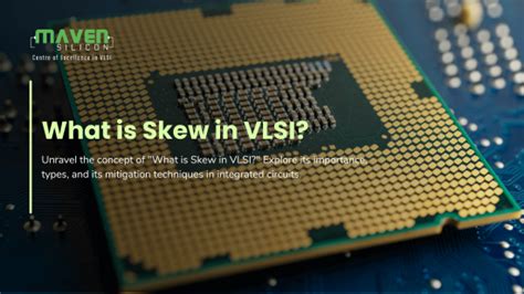 What Is Skew In Vlsi Maven Silicon