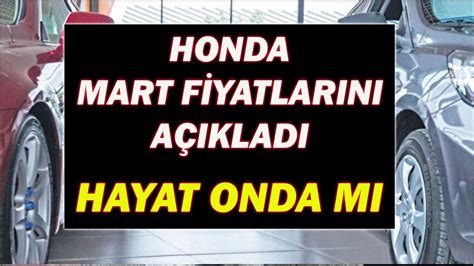 Honda Mart F Yatlarini A Ikladi Honda Hayat Onda Youtube